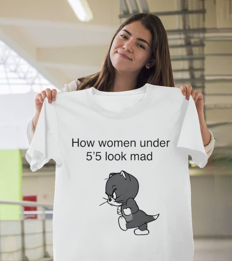 How Women Under 5'5 Look Mad Tom And Jerry Cartoon T-Shirt