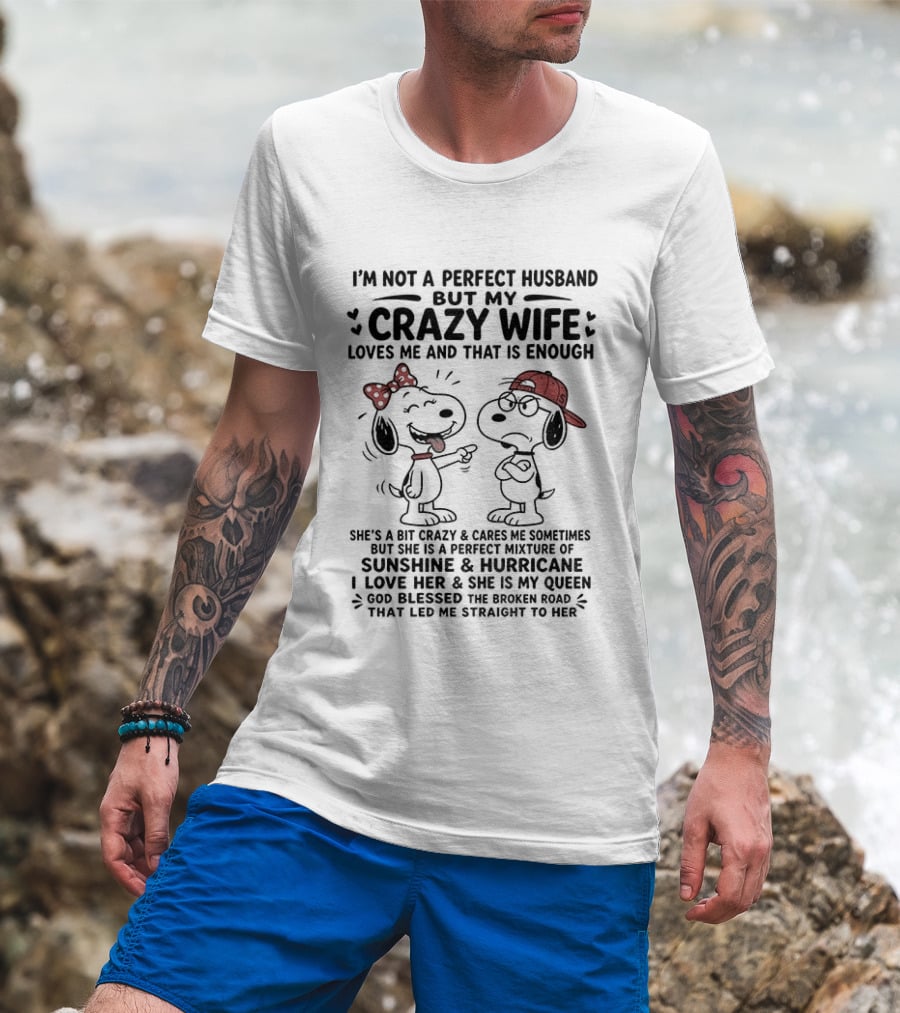 Snoopy Couple I'm Not A Perfect Husband But My Crazy Wife Loves Me And That Is Enough T-Shirt