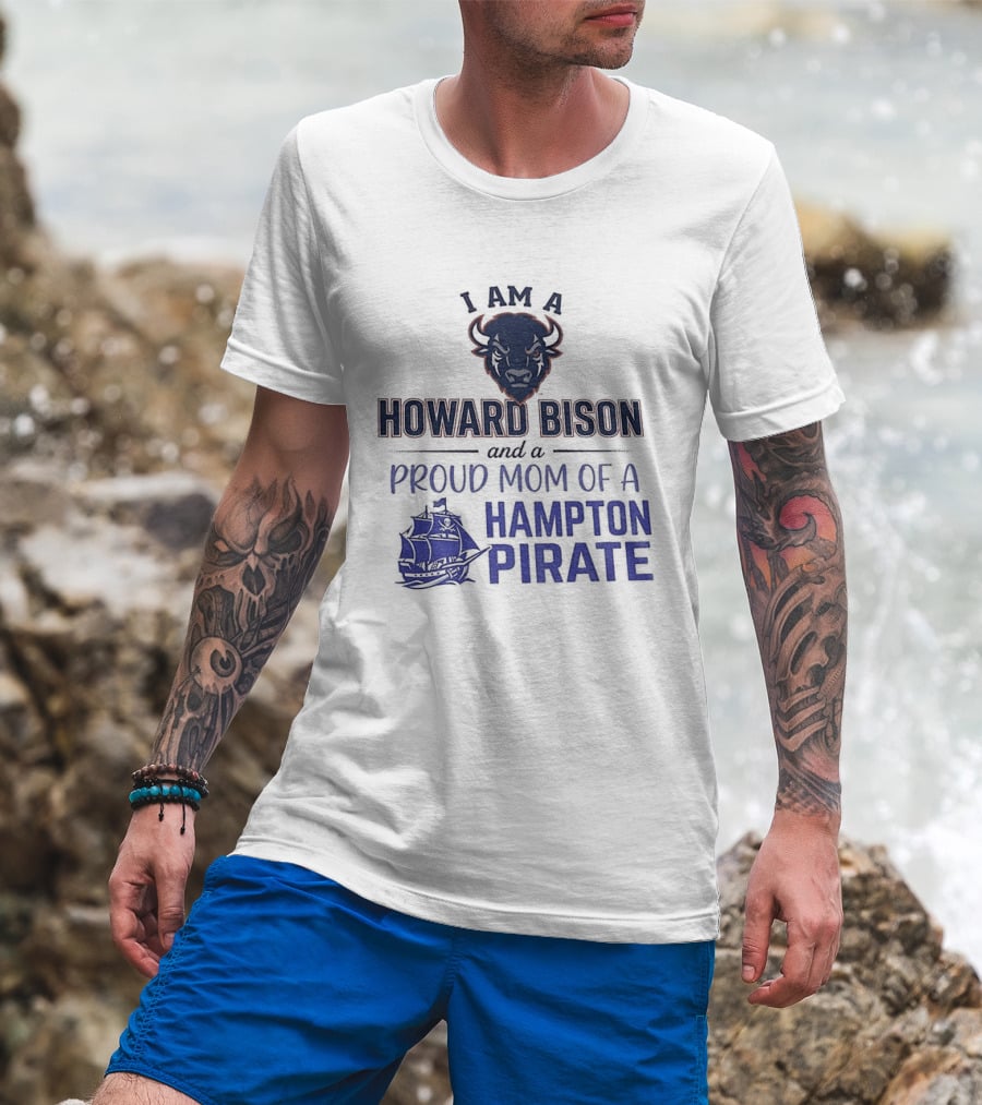 I Am A Howard Bison And Proud Mom Of A Hampton Pirate T-Shirt