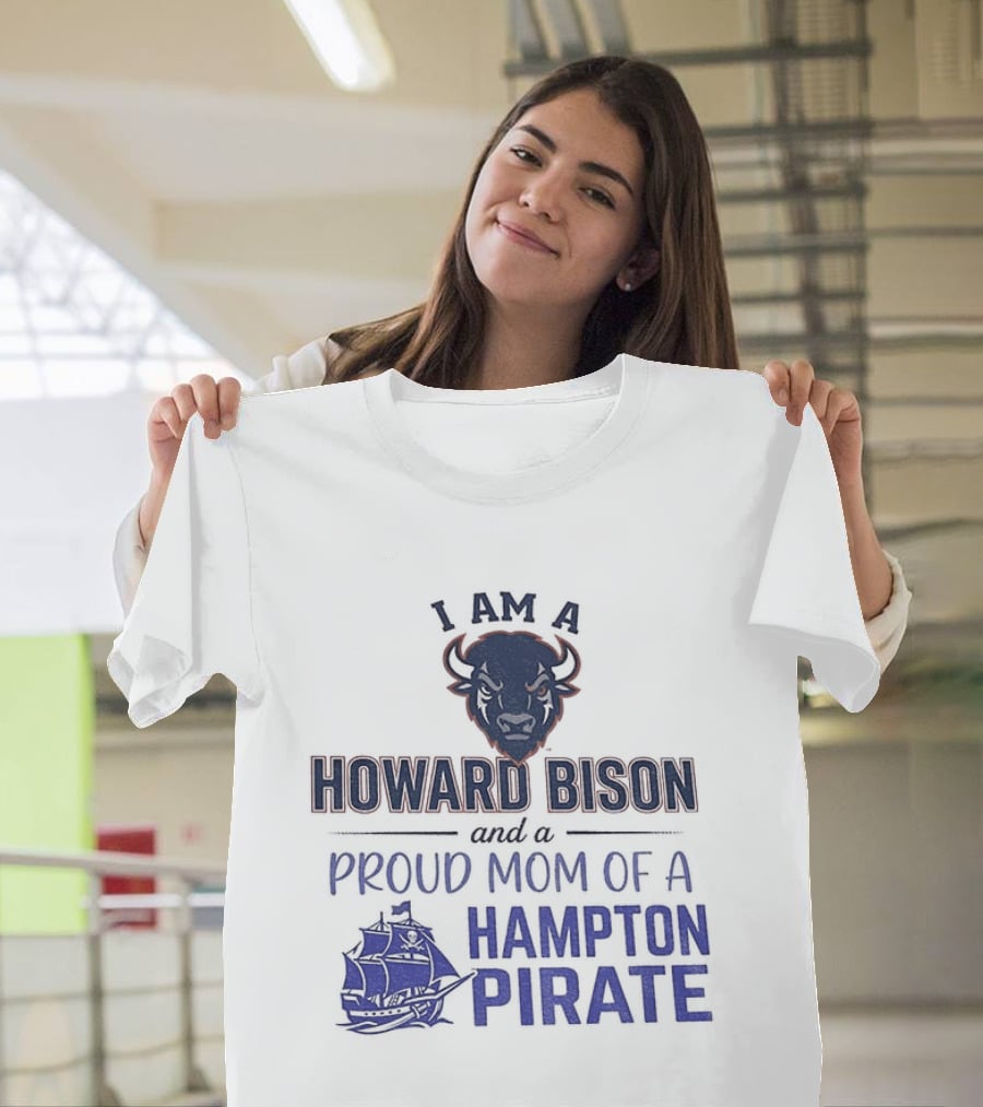 I Am A Howard Bison And Proud Mom Of A Hampton Pirate T-Shirt