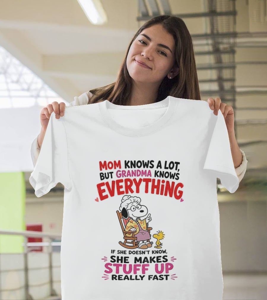 Mom Knows A Lot But Grandma Knows Everything Snoopy Grandma She Makes Stuff Up Really Fast T-Shirt