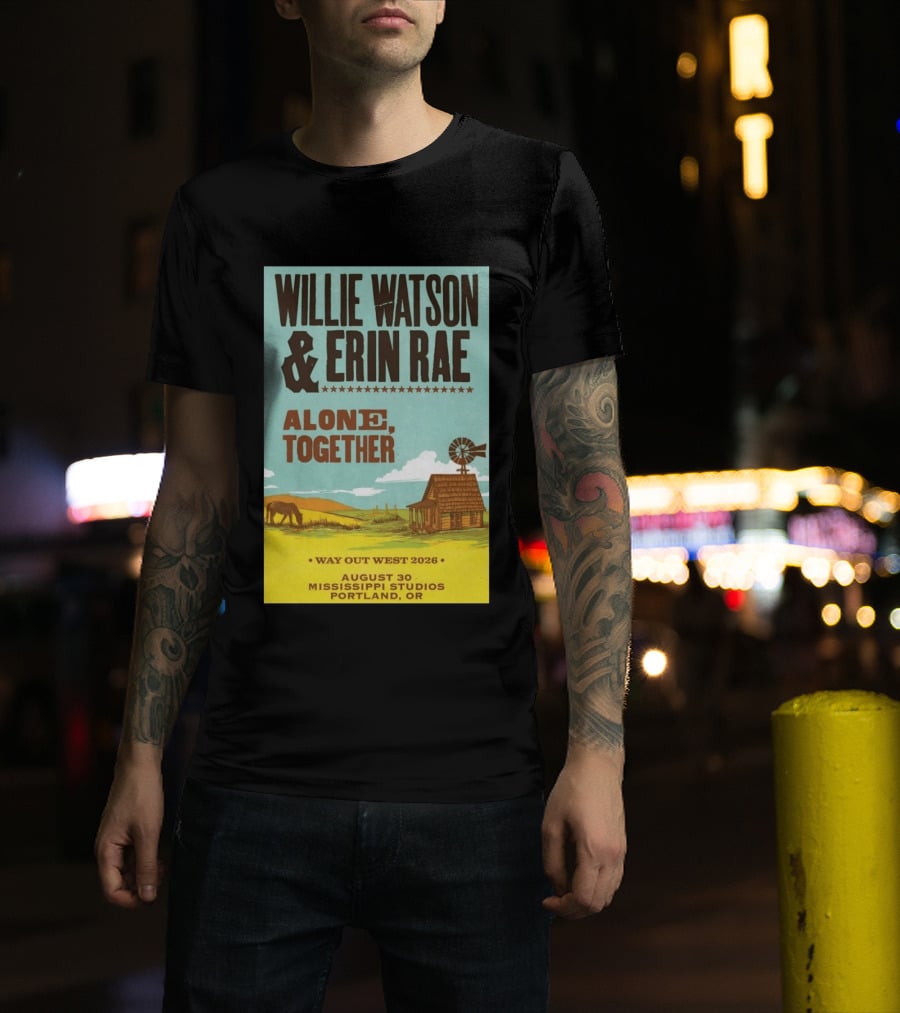 Willie Watson And Erin Rae Alone Together Way Out West 2026 Mississippi Studios Portland OR August 30 T-Shirt