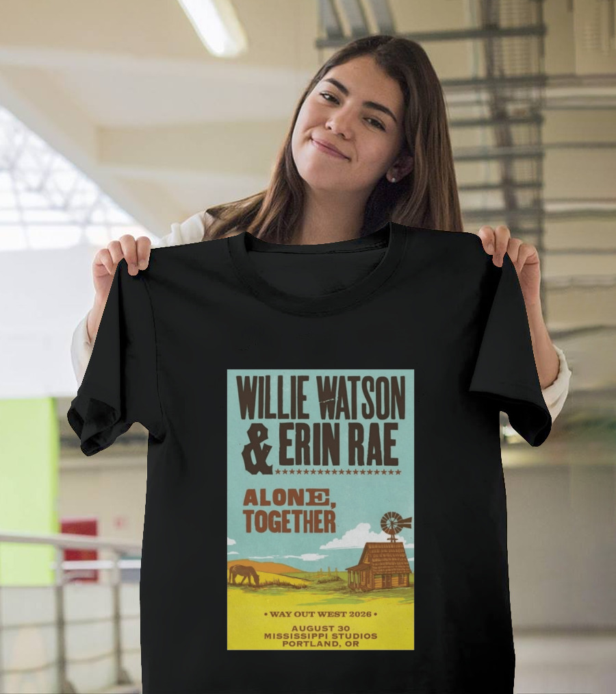 Willie Watson And Erin Rae Alone Together Way Out West 2026 Mississippi Studios Portland OR August 30 T-Shirt