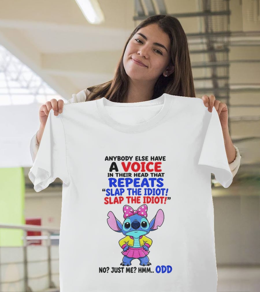 Anybody Else Have A Voice In Their Head Stitch Cartoon Slap The Idiot Odd T-Shirt