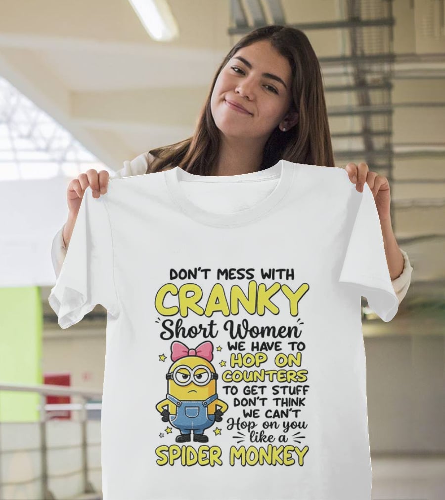 Don't Mess With Cranky Short Women Hop On Counters Like A Spider Monkey T-Shirt