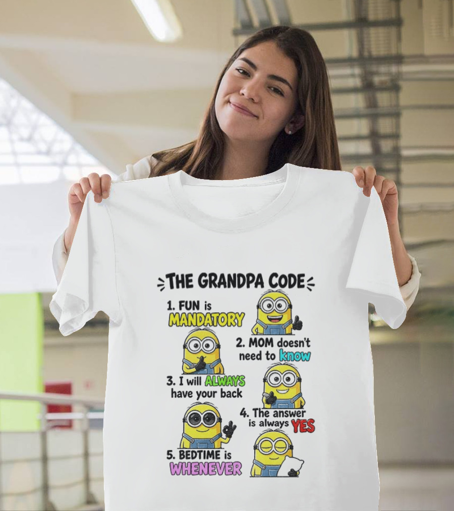 The Grandpa Code Minion Fun Is Mandatory Mom Doesn't Need To Know Always Have Your Back Bedtime Whenever T-Shirt