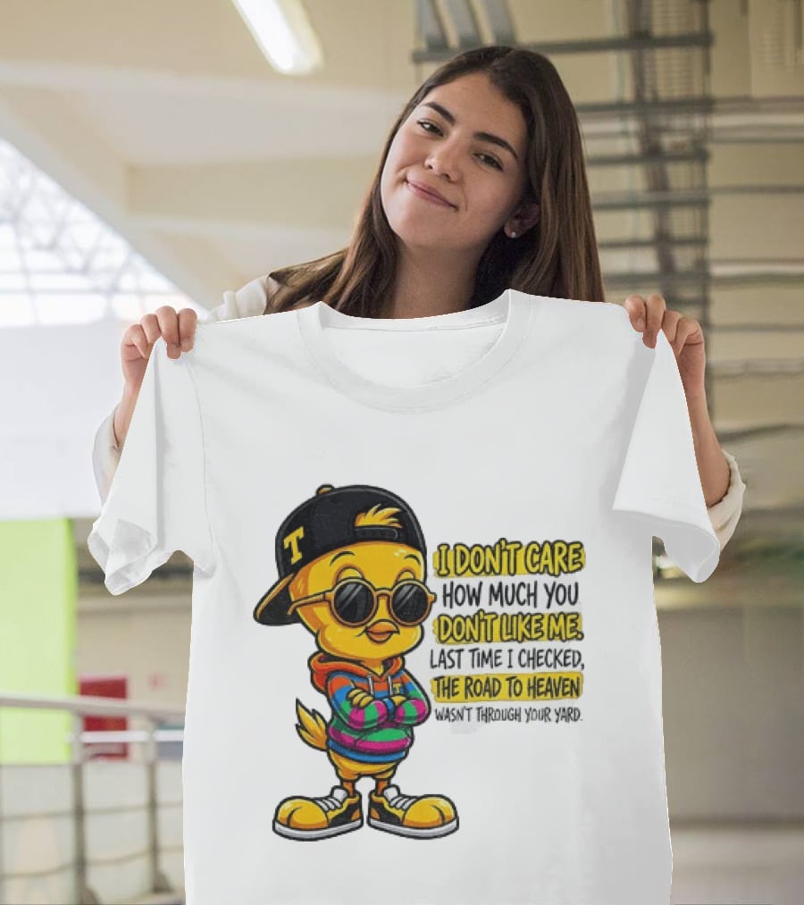 Tweety Bird I Don't Care How Much You Don't Like Me Road To Heaven T-Shirt