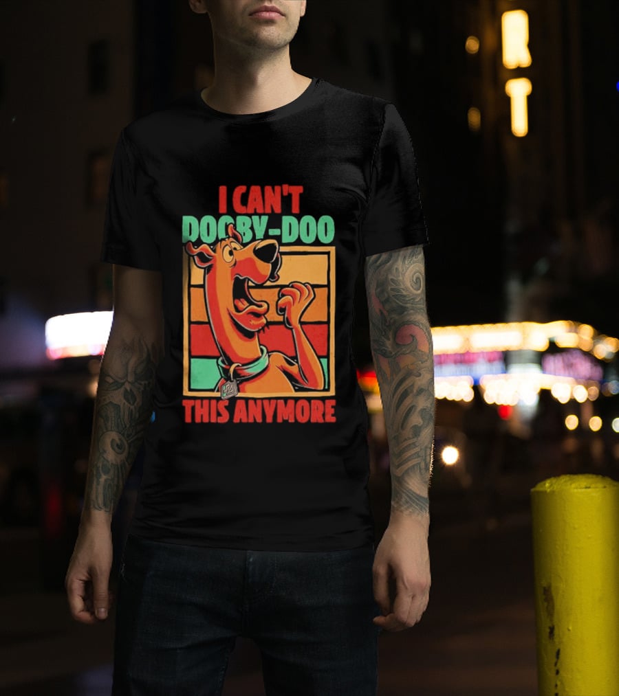 I Can't Dooby Doo This Anymore Scared Tired Cartoon Dog T-Shirt