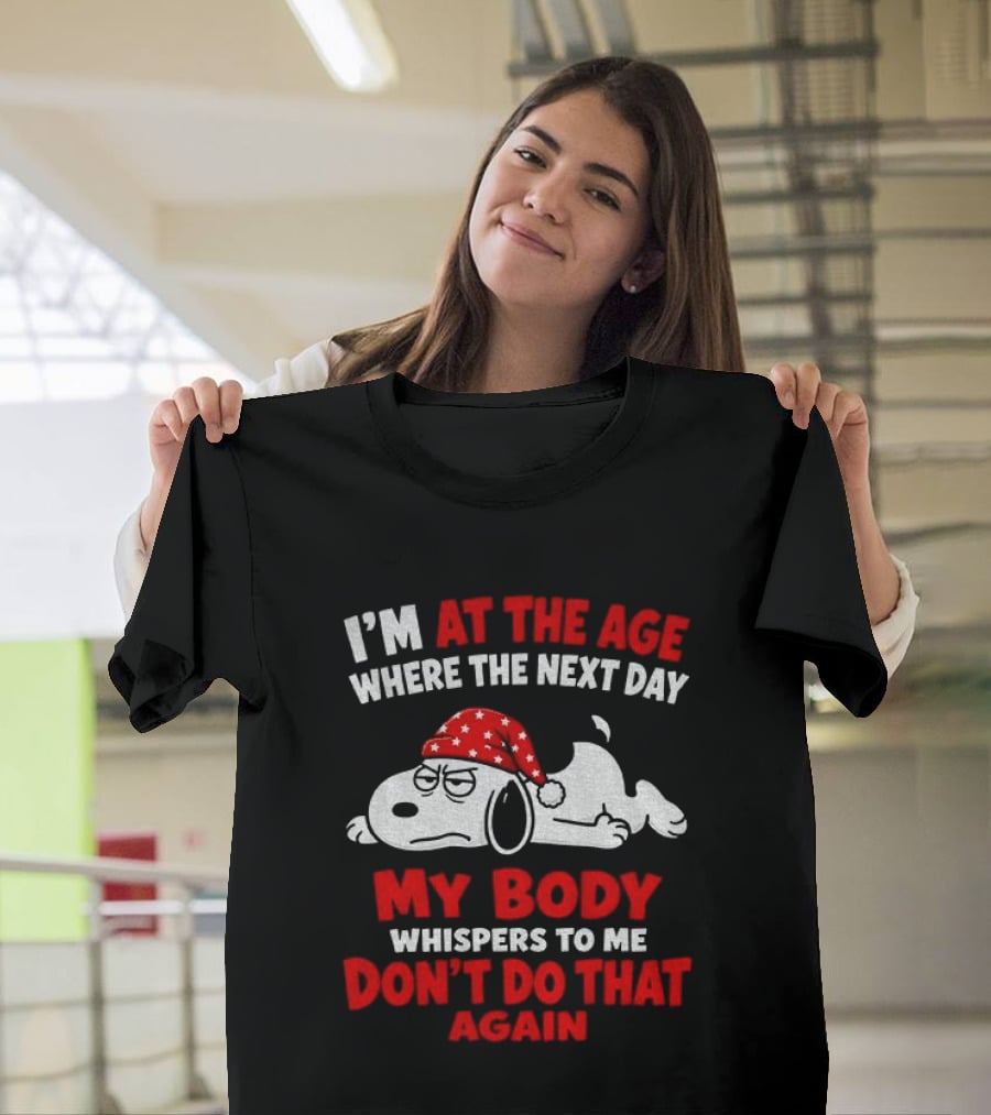 I'm At The Age Where The Next Day My Body Whispers Don't Do That Again Grumpy Dog In Red Hat T-Shirt