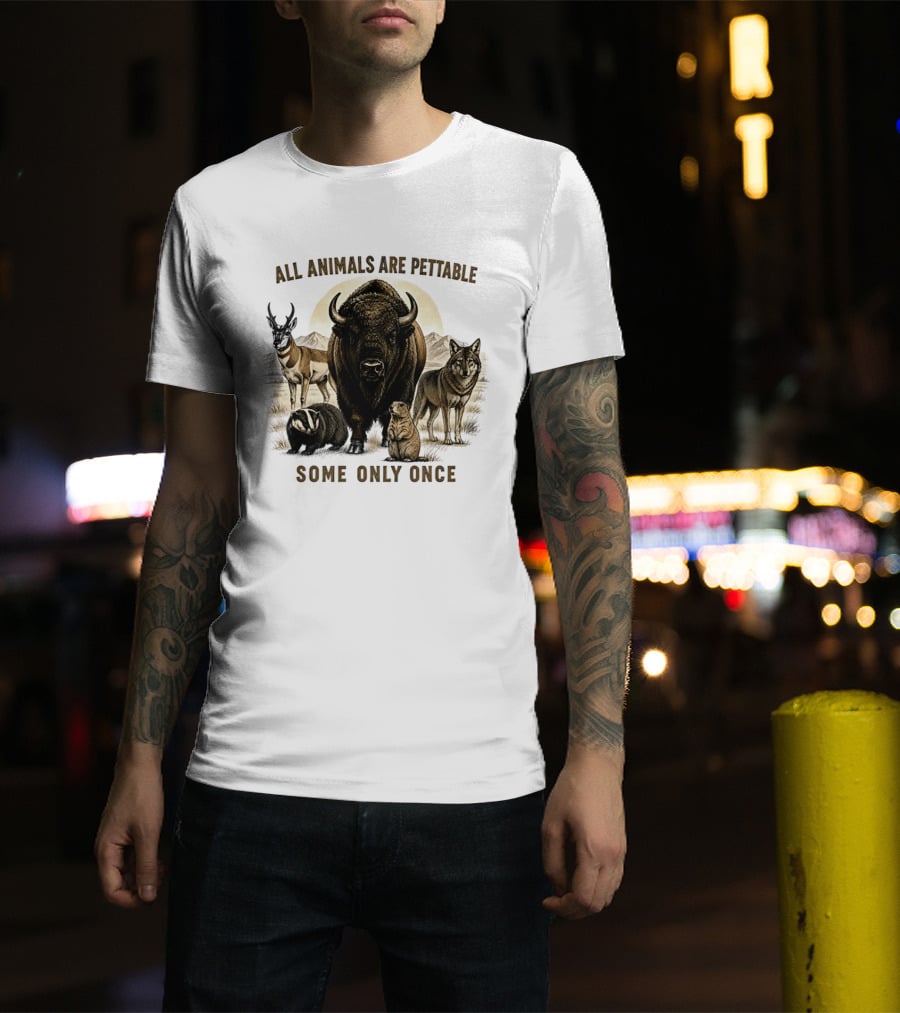 All Animals Are Pettable Some Only Once Bison Badger Pronghorn Wolf Prairie Dog T-Shirt