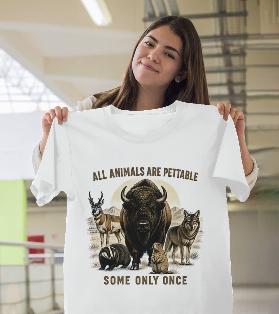 All Animals Are Pettable Some Only Once Bison Badger Pronghorn Wolf Prairie Dog T-Shirt