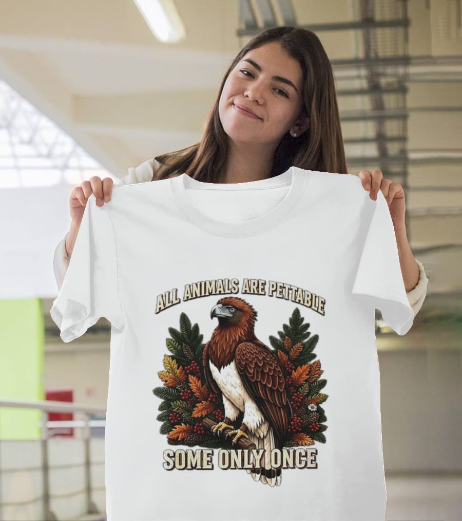 All Animals Are Pettable Some Only Once Eagle Perched Pine Branch Autumn Foliage T-Shirt
