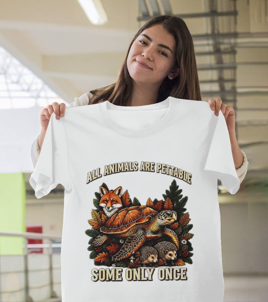All Animals Are Pettable Some Only Once Fox Sea Turtle Hedgehogs Autumn Leaves T-Shirt