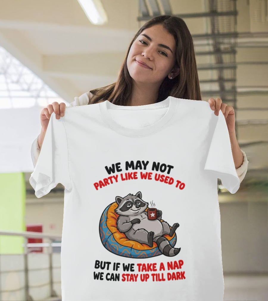 We May Not Party Like We Used To Raccoon With Coffee Relaxing On Bean Bag T-Shirt