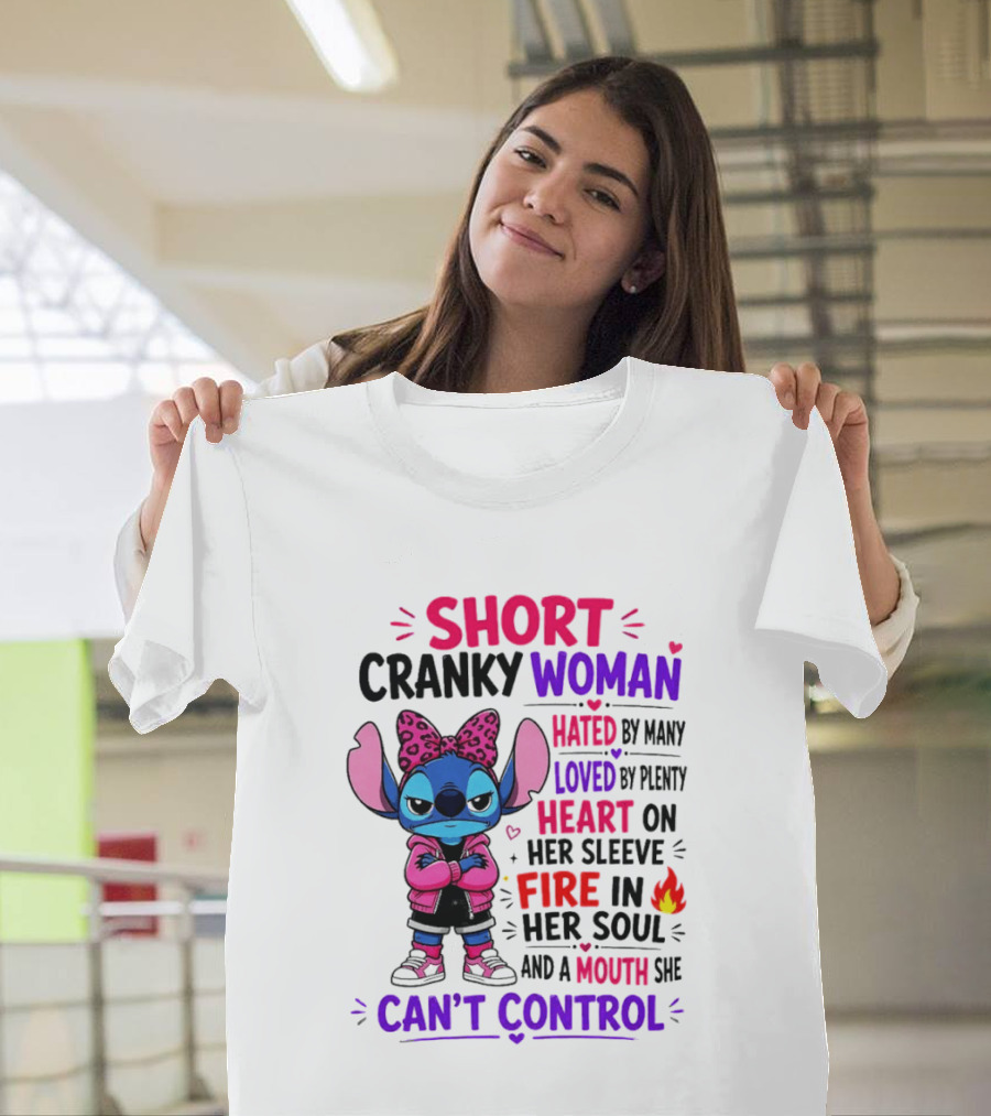 Short Cranky Woman Hated By Many Loved By Plenty Heart On Her Sleeve Fire In Her Soul Mouth She Can't Control T-Shirt