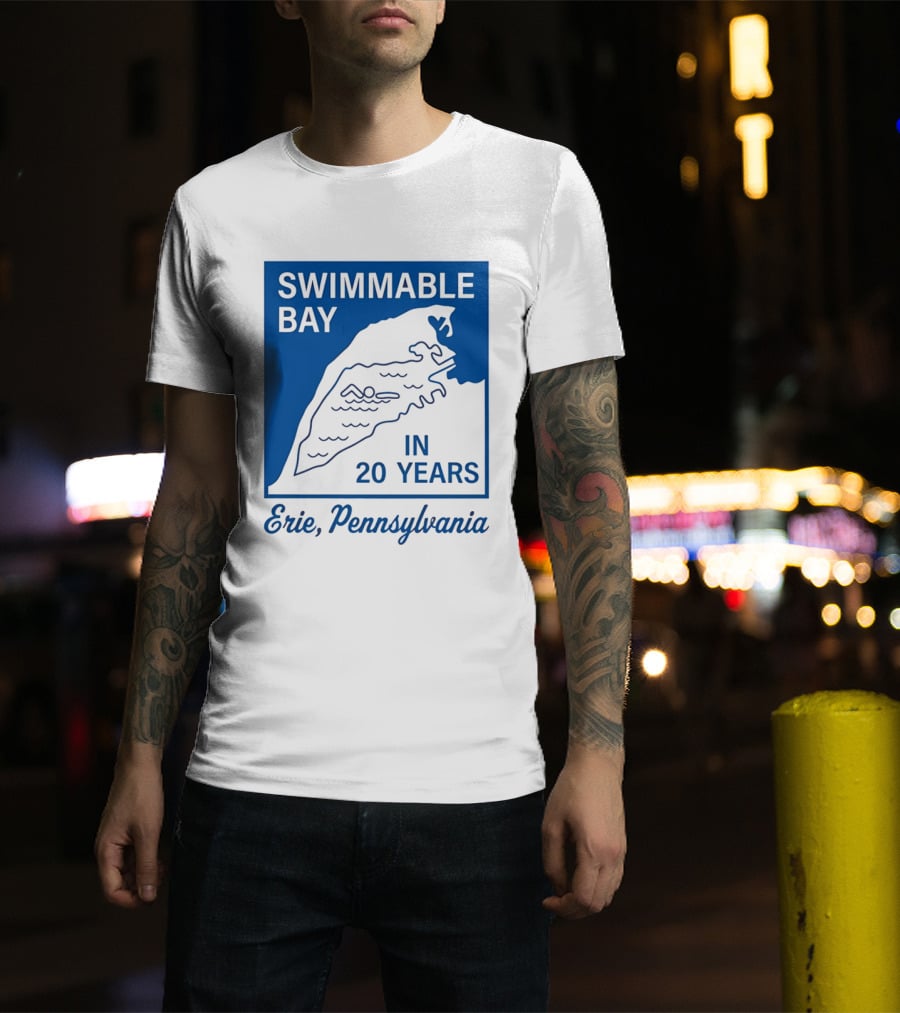 Swimmable Bay Erie Pennsylvania In 20 Years T-Shirt