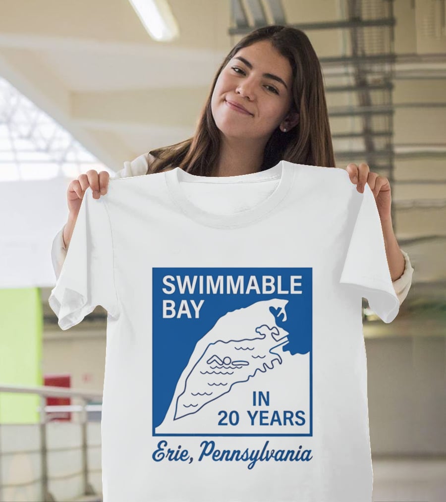 Swimmable Bay Erie Pennsylvania In 20 Years T-Shirt
