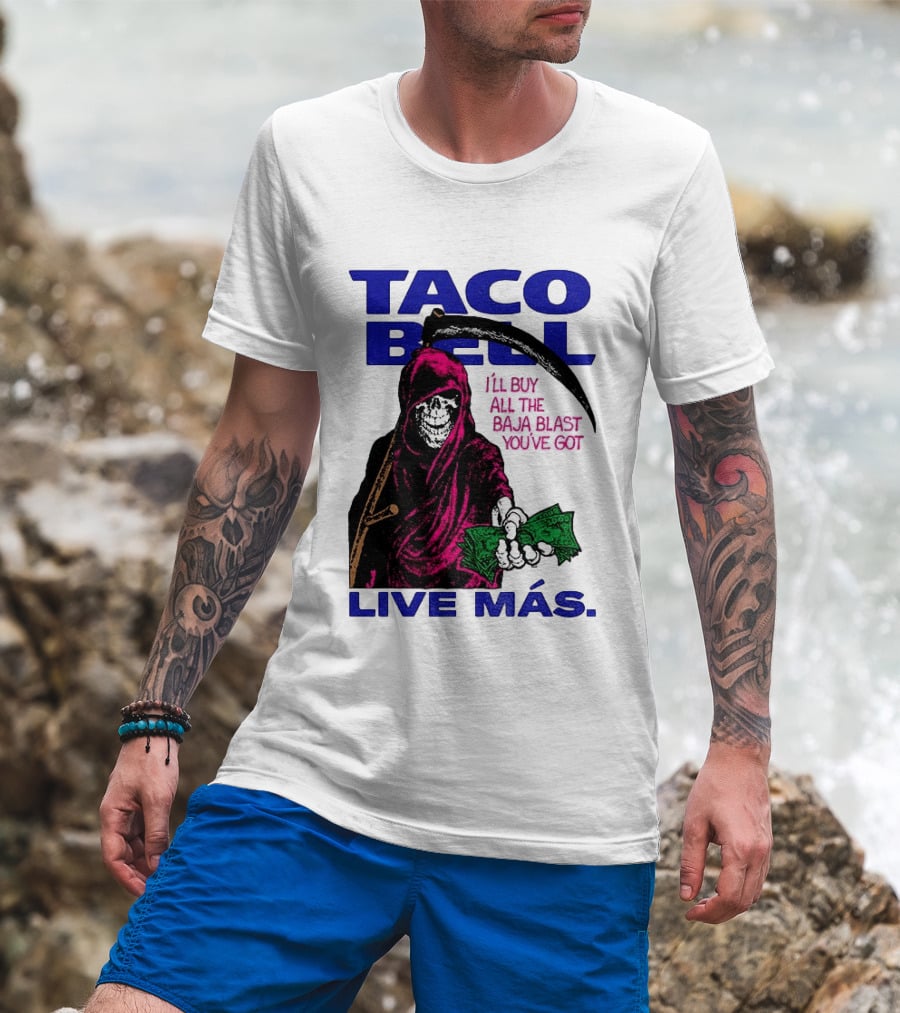 Taco Bell Grim Reaper I'll Buy All The Baja Blast Live Más T-Shirt