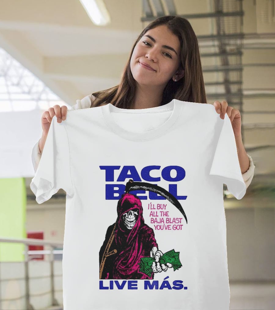 Taco Bell Grim Reaper I'll Buy All The Baja Blast Live Más T-Shirt