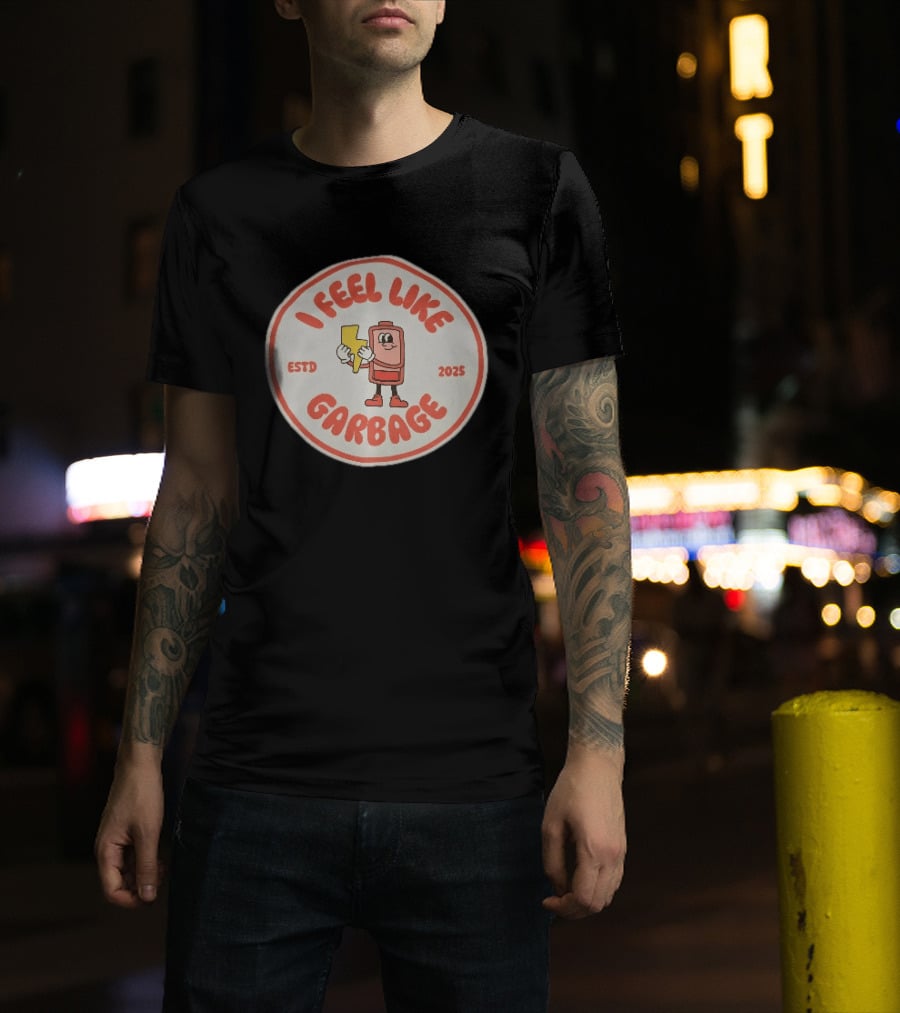 I Feel Like Garbage Battery Character Estd 2025 T-Shirt