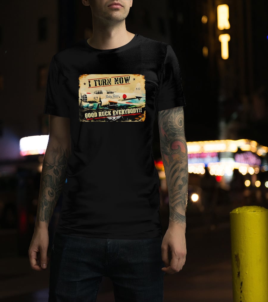 I Turn Now Airplane Good Ruck Everybody Vintage Aviation T-Shirt