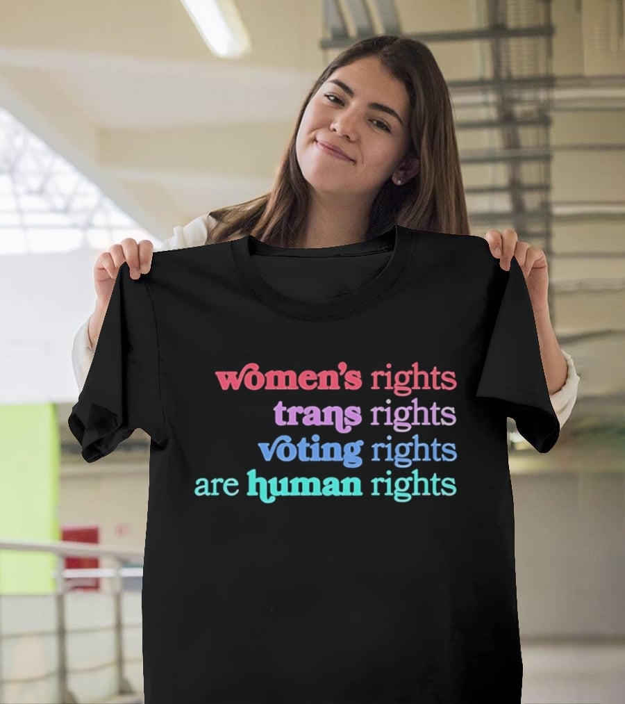 Women's Rights Trans Rights Voting Rights Are Human Rights T-Shirt