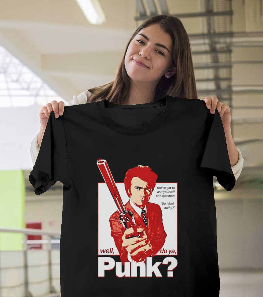 Well Do Ya Punk Do I Feel Lucky Clint Eastwood You've Got To Ask Yourself One Question T-Shirt
