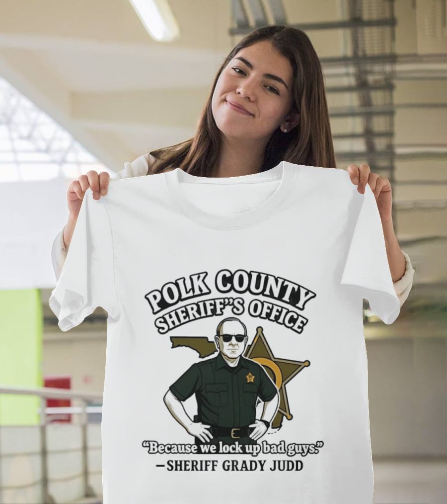 Polk County Sheriff's Office Sheriff Grady Judd Cartoon "Because We Lock Up Bad Guys T-Shirt