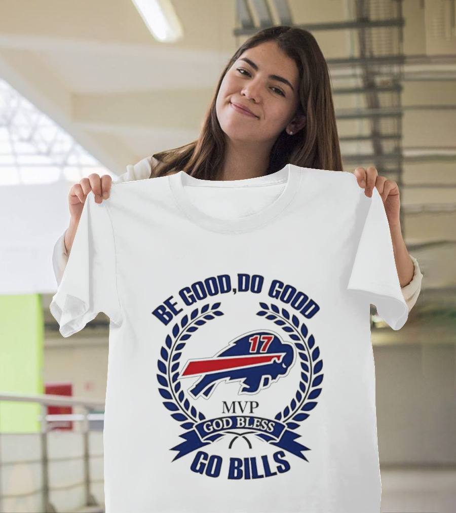 Be Good Do Good Buffalo Bills MVP God Bless Go Bills Number 17 T-Shirt