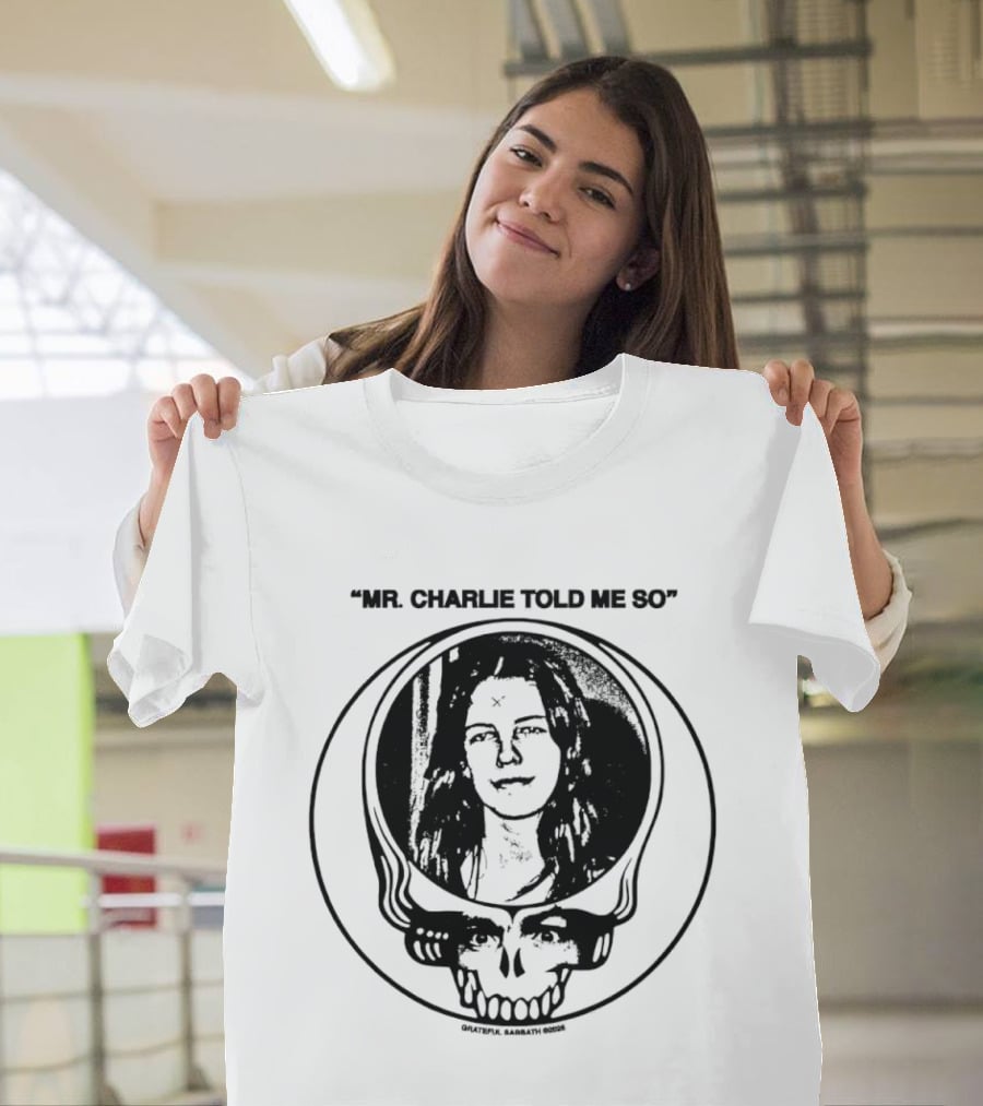 Grateful Sabbath Mr Charlie Told Me So 2026 Steal Your Face Skull Woman Halftone T-Shirt