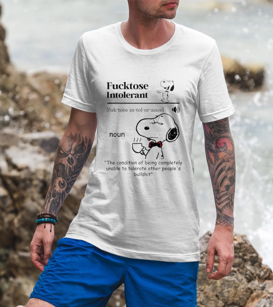 Fucktose Intolerant Definition Angry Snoopy Drinking Coffee Noun Unable To Tolerate Other People's Bullshit T-Shirt