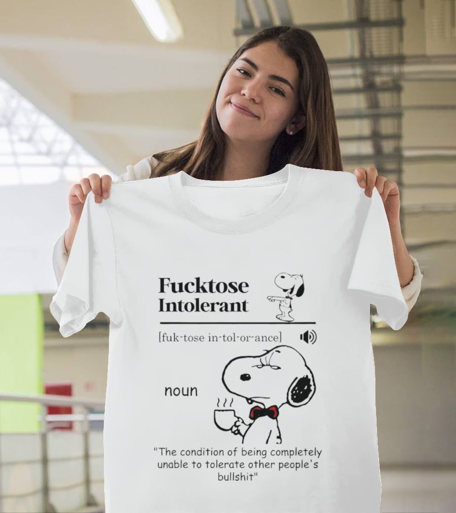 Fucktose Intolerant Definition Angry Snoopy Drinking Coffee Noun Unable To Tolerate Other People's Bullshit T-Shirt
