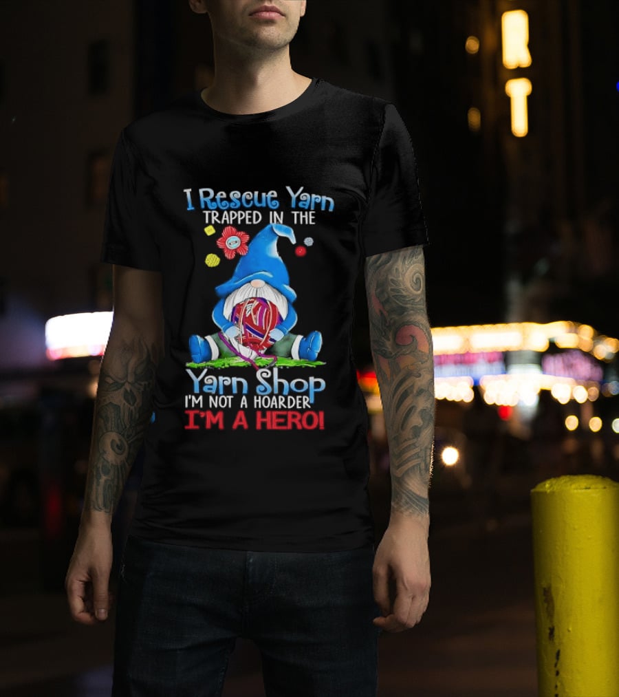 I Rescue Yarn Trapped In The Yarn Shop I'm Not A Hoarder I'm A Hero Cartoon Gnome Holding Ball T-Shirt