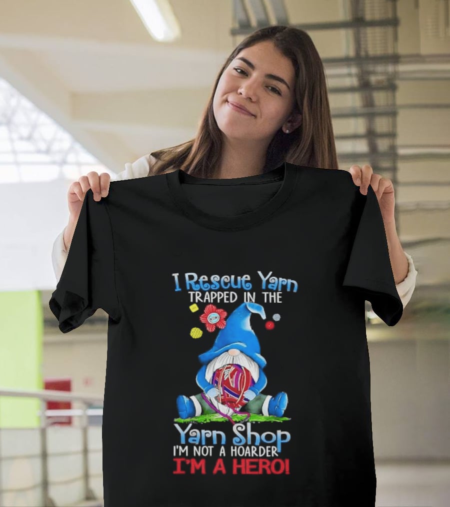 I Rescue Yarn Trapped In The Yarn Shop I'm Not A Hoarder I'm A Hero Cartoon Gnome Holding Ball T-Shirt