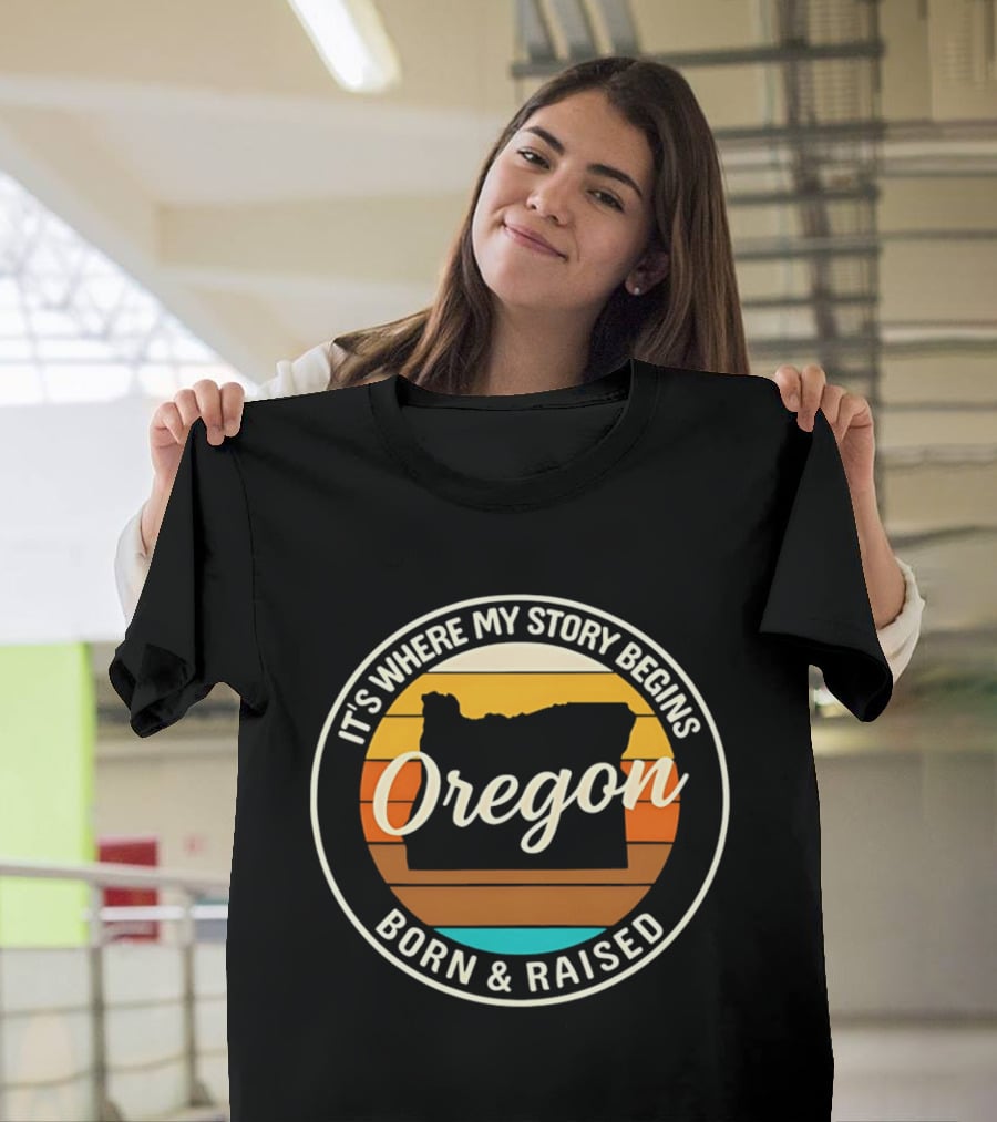 It's Where My Story Begins Oregon Born & Raised Retro Sunset State T-Shirt