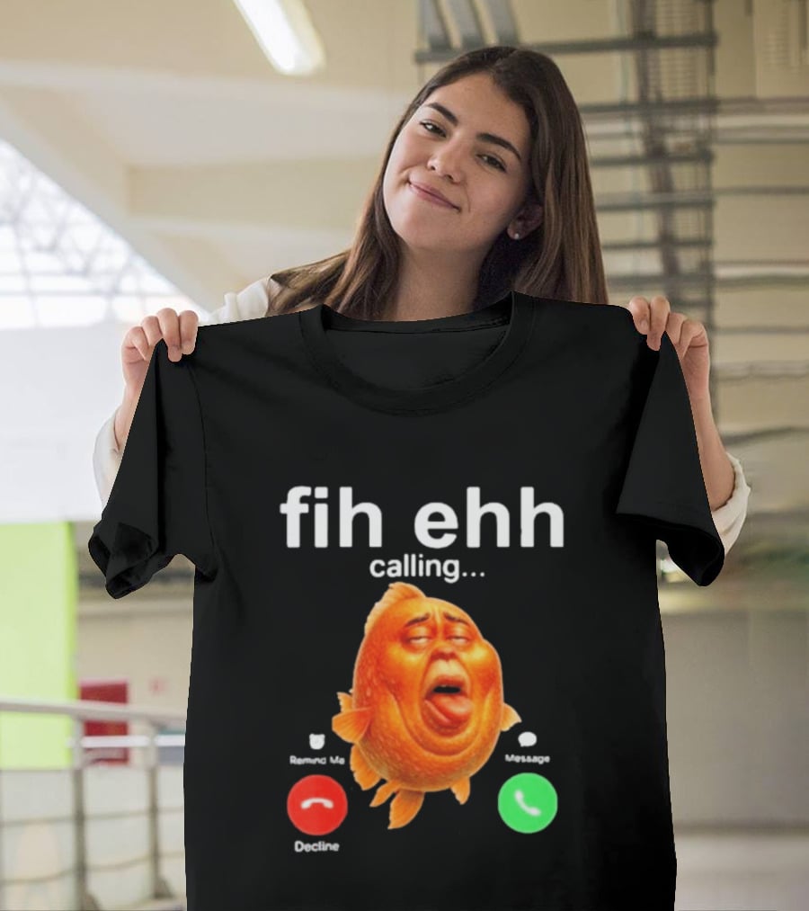 Fih Ehh Calling Accept Or Decline Button Meme T-Shirt