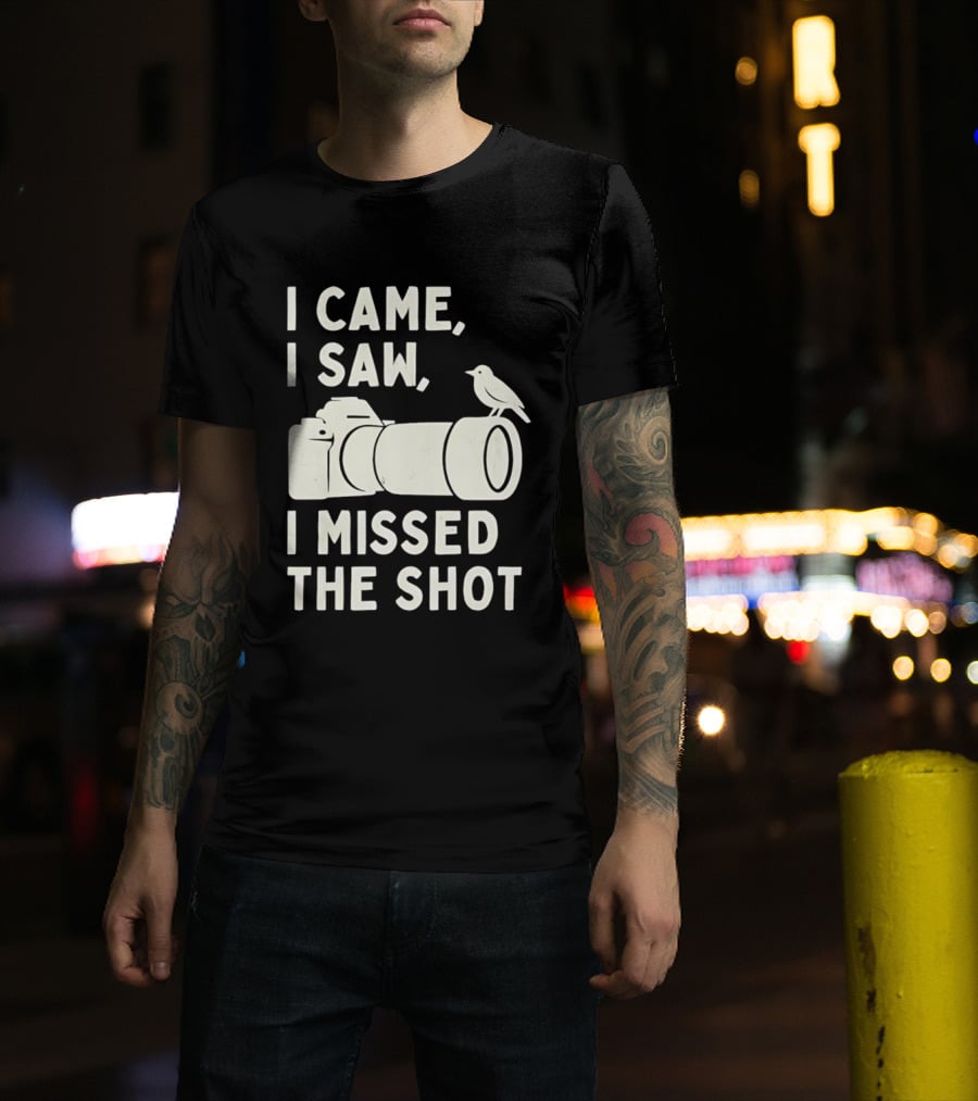 I Came I Saw I Missed The Shot Camera Bird Photography Humor T-Shirt