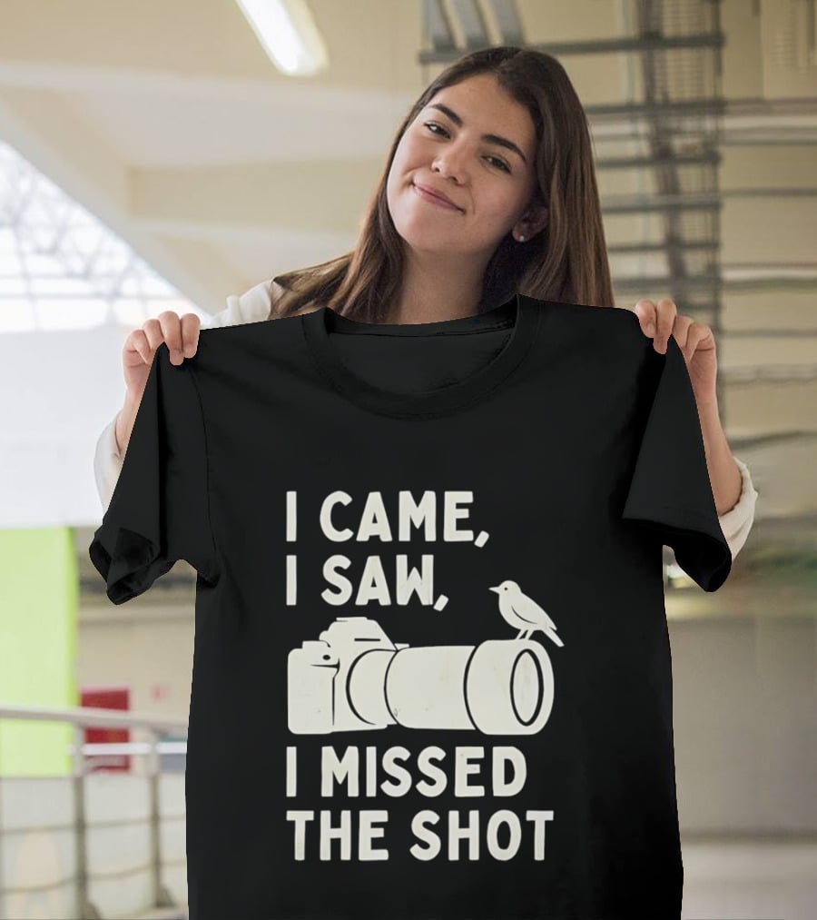 I Came I Saw I Missed The Shot Camera Bird Photography Humor T-Shirt