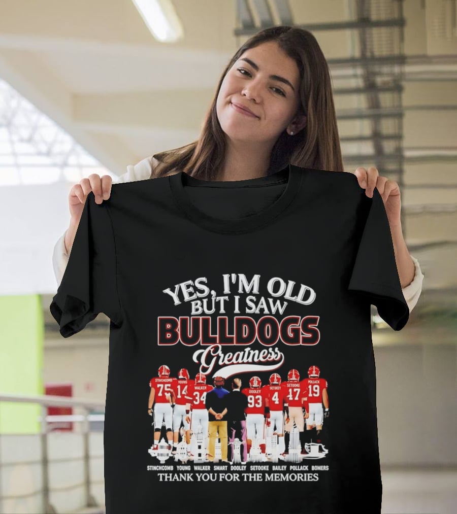 Yes I'm Old But I Saw Bulldogs Greatness Thank You For The Memories Stinchcomb Young Walker Dooley Setooke Bailey Pollack Bomers T-Shirt
