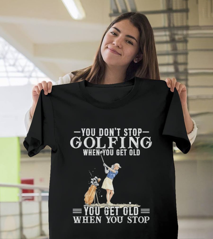 You Don't Stop Golfing When You Get Old You Get Old When You Stop Senior Female Golfer Watercolor T-Shirt