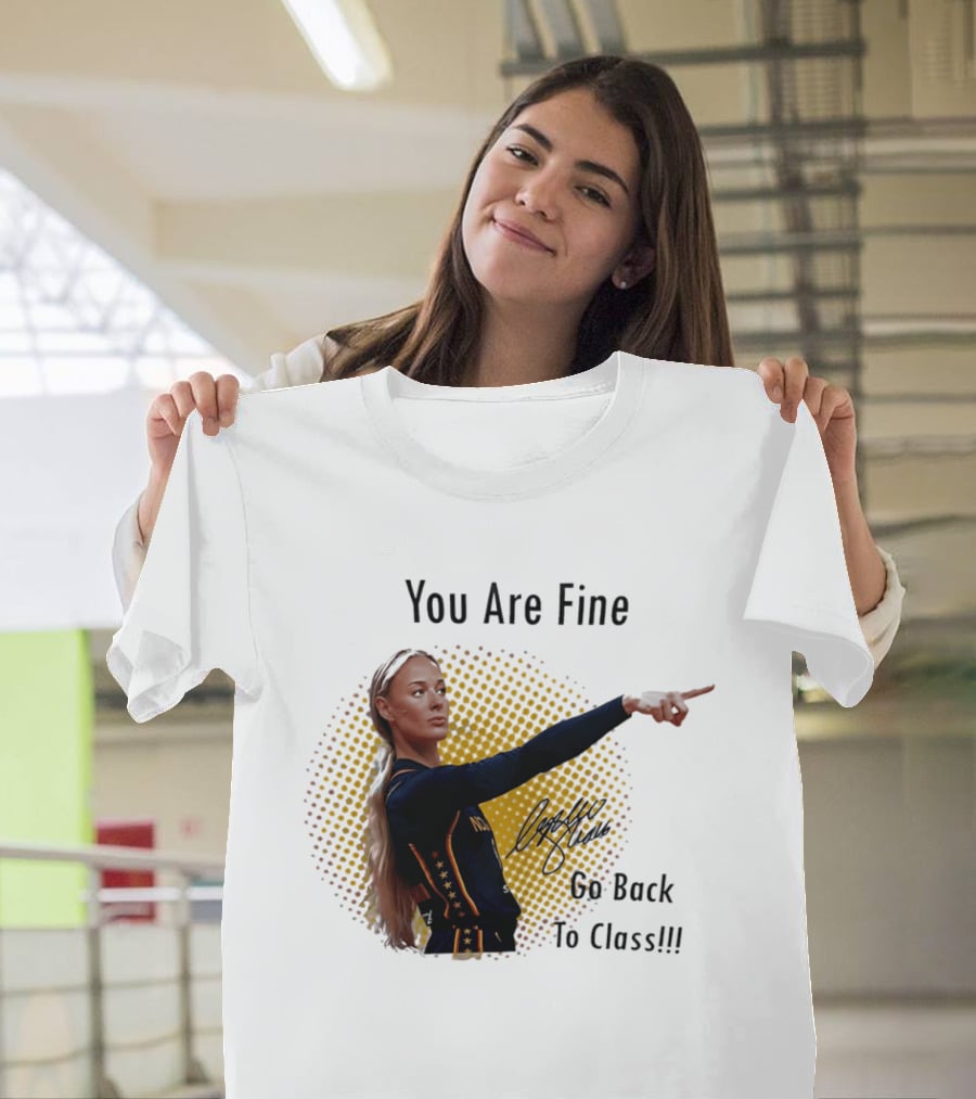 You Are Fine Go Back To Class Caitlin Clark Signature T-Shirt