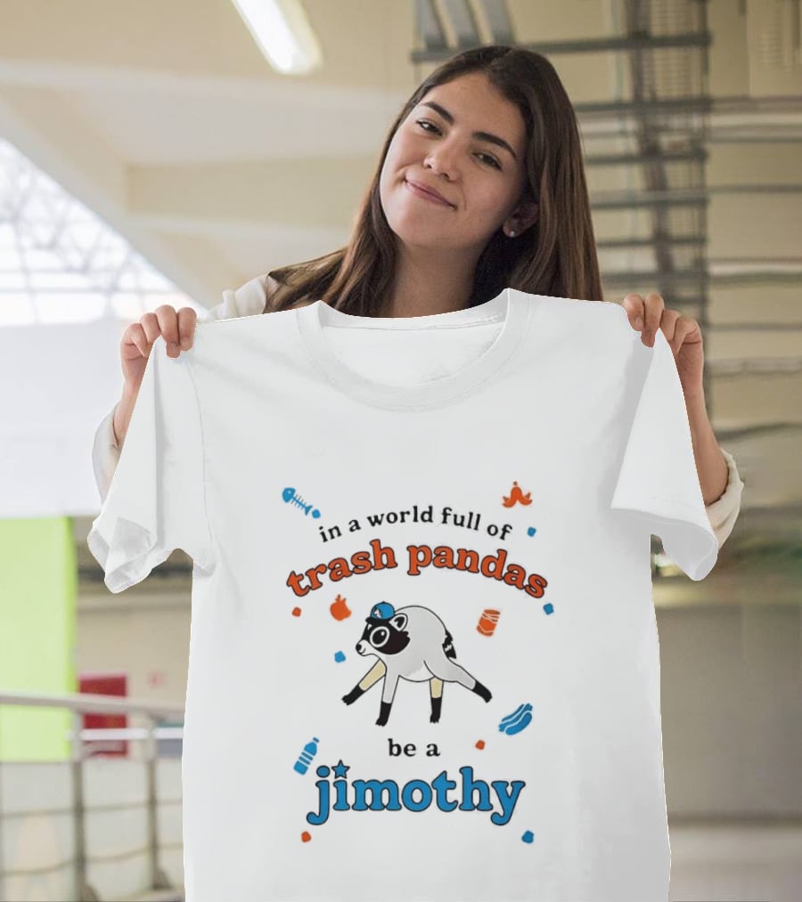 In A World Full Of Trash Pandas Be A Jimothy Opossum Wearing Baseball Cap T-Shirt