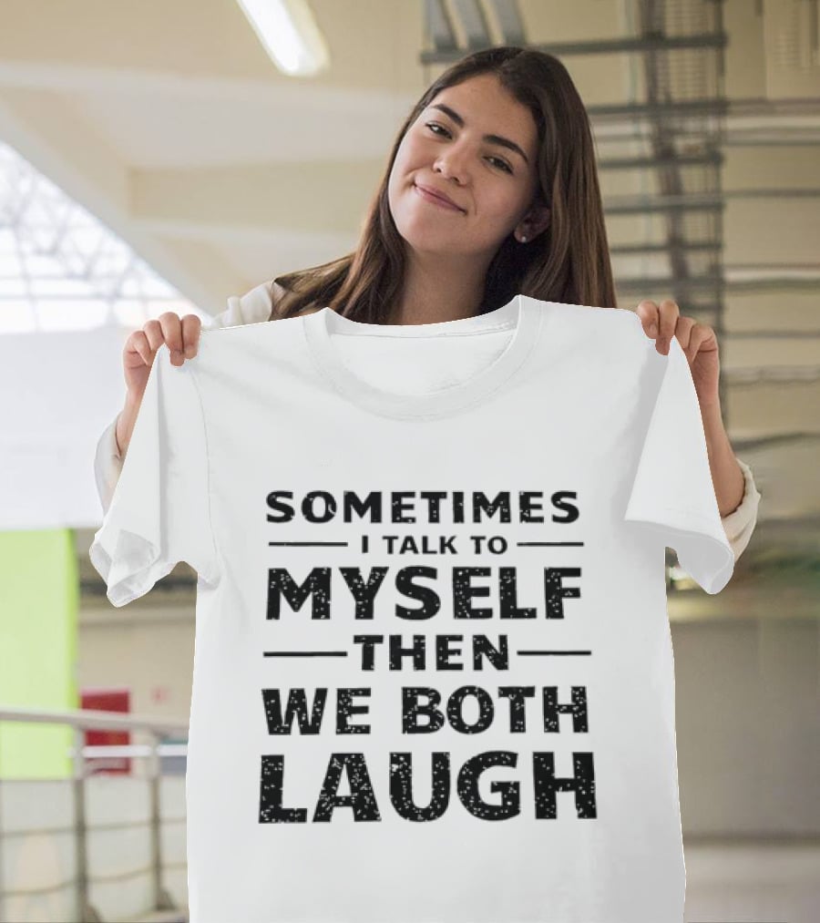 Sometimes I Talk To Myself Then We Both Laugh Distressed Speckled T-Shirt