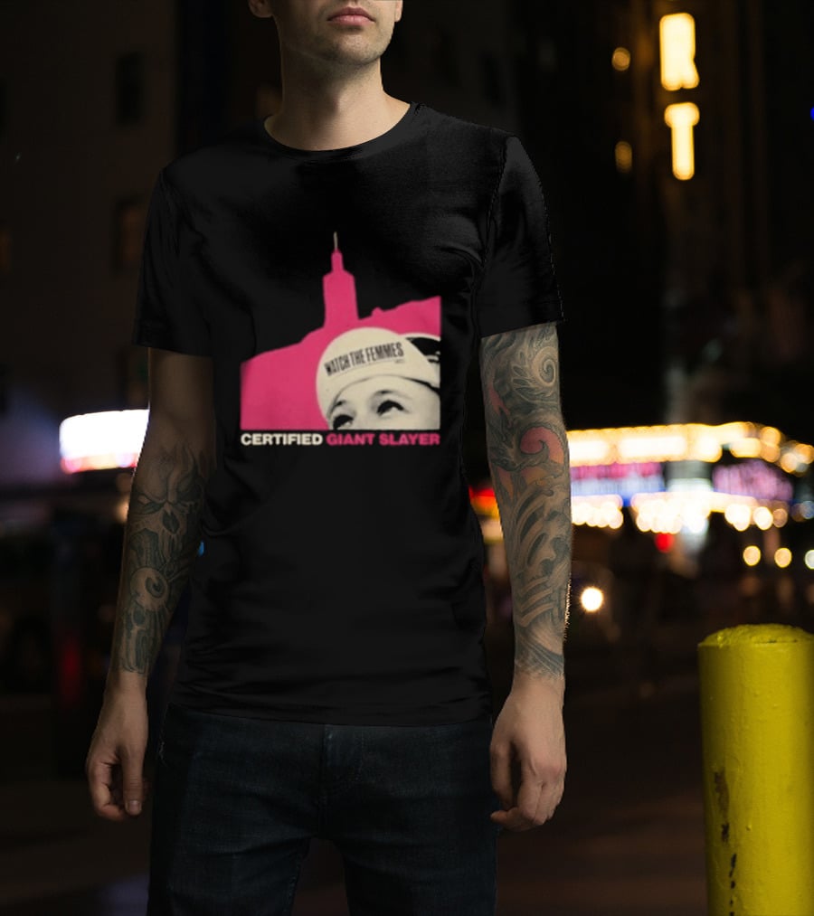 Certified Giant Slayer The Femmes T-Shirt