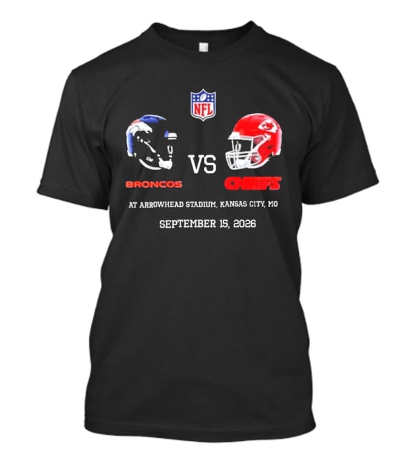 Denver Broncos Vs Kansas City Chiefs NFL Game At Arrowhead Stadium September 15 2026 T-Shirt