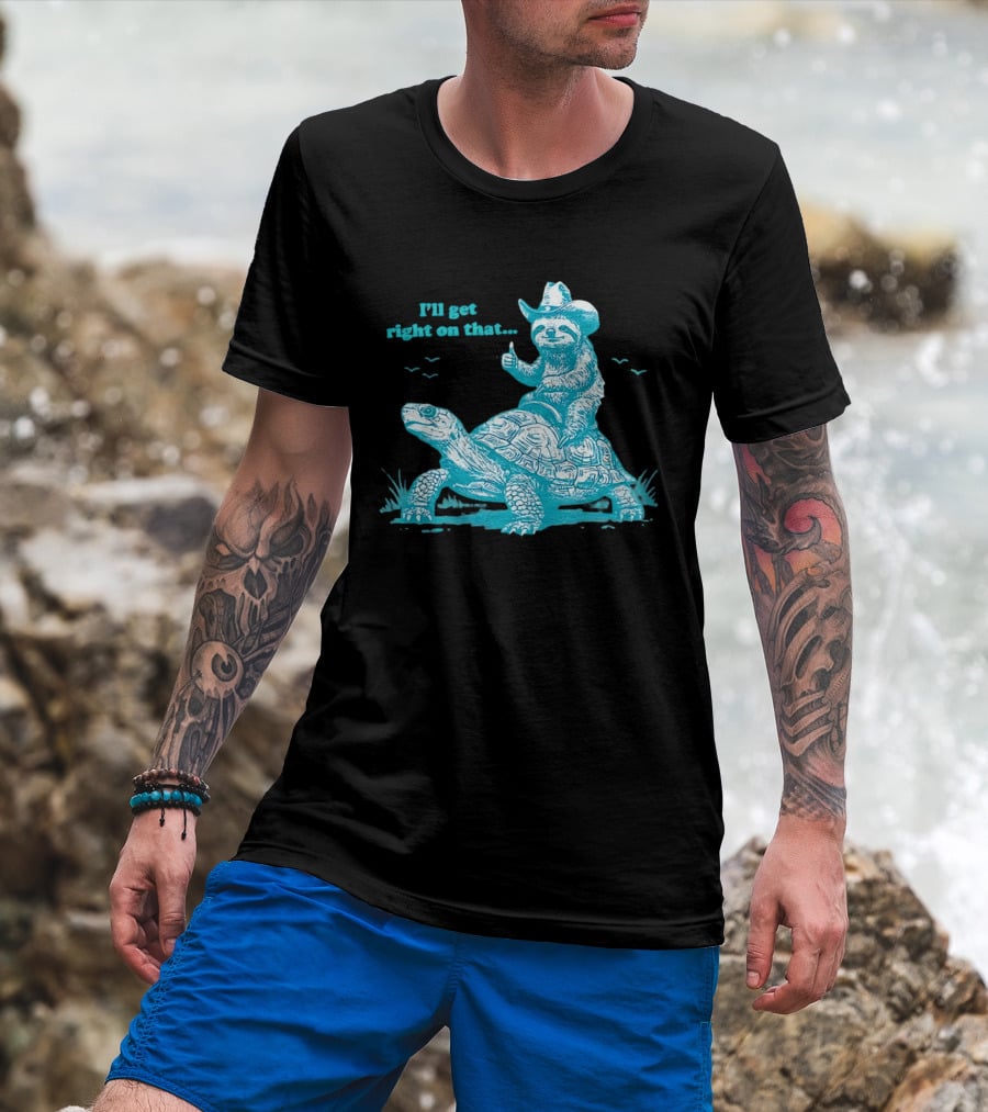 I'll Get Right On That Sloth Riding A Turtle Cowboy Hat Thumbs Up T-Shirt