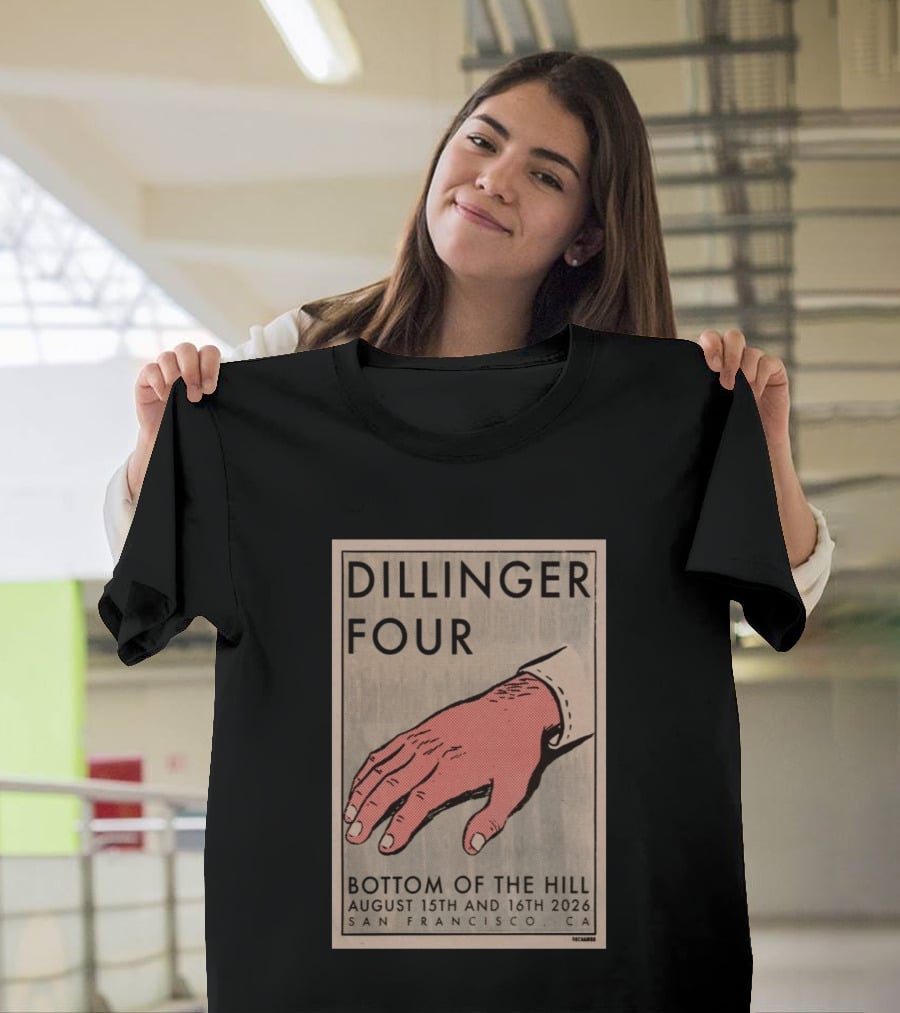 Dillinger Four Bottom Of The Hill August 15th And 16th 2026 San Francisco CA T-Shirt