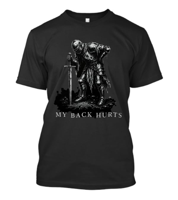Elden Knight My Back Hurts Armor Warrior T-Shirt