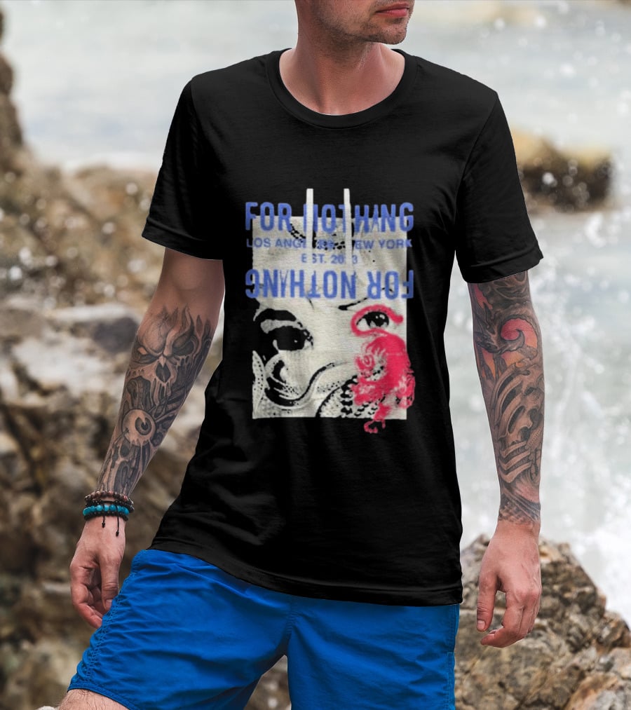 For Nothing Los Angeles New York Est 2013 For Nothing T-Shirt