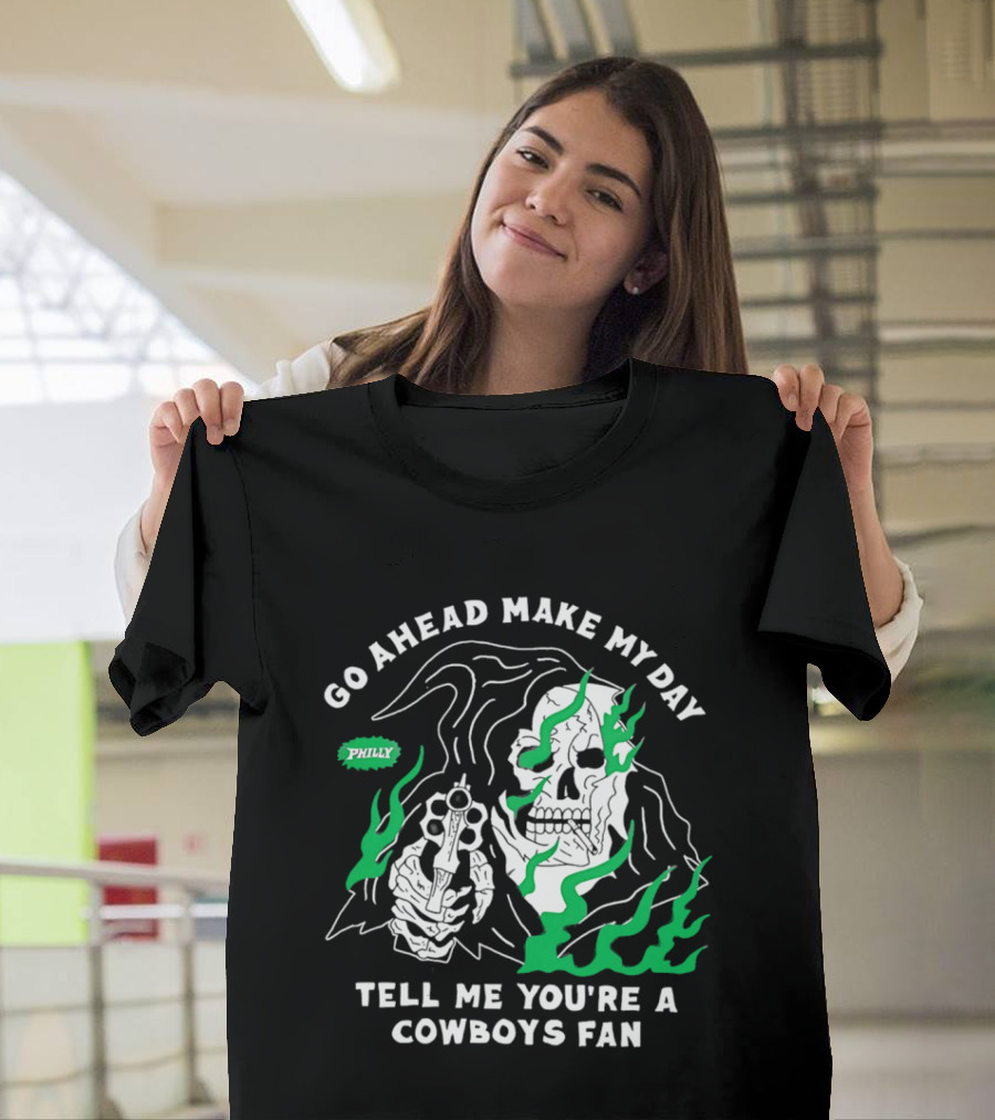 Go Ahead Make My Day Tell Me You're A Cowboys Fan Philly Skull T-Shirt